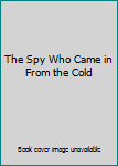 The Spy Who Came in From the Cold
