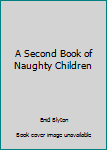 Paperback A Second Book of Naughty Children Book