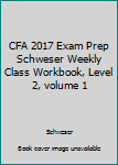 Spiral-bound CFA 2017 Exam Prep Schweser Weekly Class Workbook, Level 2, volume 1 Book
