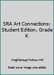 Hardcover SRA Art Connections: Student Edition, Grade K Book
