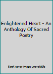 Paperback Enlightened Heart - An Anthology Of Sacred Poetry Book