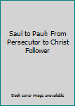 Hardcover Saul to Paul: From Persecutor to Christ Follower Book