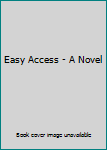Paperback Easy Access - A Novel Book