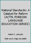 Paperback National Standards: A Catalyst for Reform (ACTFL FOREIGN LANGUAGE EDUCATION SERIES) Book