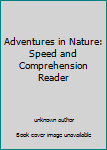 Unknown Binding Adventures in Nature: Speed and Comprehension Reader Book