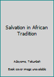 Hardcover Salvation in African Tradition Book