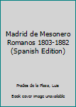 Staple Bound Madrid de Mesonero Romanos 1803-1882 (Spanish Edition) Book