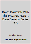 Hardcover DAVE DAWSON With The PACIFIC FLEET. Dave Dawson Series #7. Book