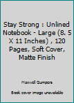 Paperback Stay Strong : Unlined Notebook - Large (8. 5 X 11 Inches) , 120 Pages, Soft Cover, Matte Finish Book