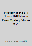 Mystery at the Ski Jump 1968 Nancy Drew Mystery Stories # 29