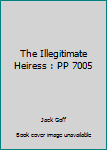 Paperback The Illegitimate Heiress : PP 7005 [Unknown] Book