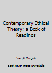 Paperback Contemporary Ethical Theory; a Book of Readings Book
