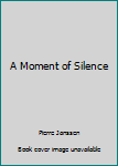 Hardcover A Moment of Silence Book