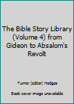 Hardcover The Bible Story Library (Volume 4) from Gideon to Absalom's Revolt Book