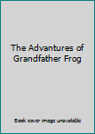 The Advantures of Grandfather Frog