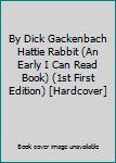 By Dick Gackenbach Hattie Rabbit (An Early I Can Read Book) (1st First Edition) [Hardcover]