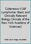 Cutaneous T Cell Lymphoma: Basic and Clinically Relevant Biology