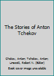 The Stories of Anton Tchekov
