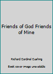 Hardcover Friends of God Friends of Mine Book