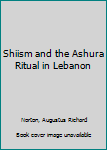 Hardcover Shiism and the Ashura Ritual in Lebanon Book