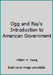 Hardcover Ogg and Ray's Introduction to American Government Book