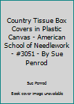Country Tissue Box Covers in Plastic Canvas - American School of Needlework - #3051 - By Sue Penrod - 1988