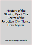 Mystery of the Glowing Eye / The Secret of the Forgotten City (Nancy Drew Myster