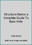 Paperback Structure Basics a Complete Guide To Bass Hide Book