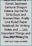 Japanese Journal : Kawaii Japanese Samurai Shogun Katana Journal for Girls/Guys and Women/Men, Pretty Line Ruled Paper Notebook for Writing Notes and ... List, Important Things and Beautiful Thoughts