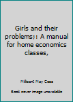 Unknown Binding Girls and their problems;: A manual for home economics classes, Book