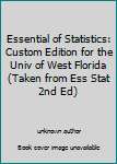 Unknown Binding Essential of Statistics: Custom Edition for the Univ of West Florida (Taken from Ess Stat 2nd Ed) Book
