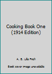 Hardcover Cooking Book One (1914 Edition) Book