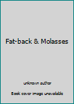 Unknown Binding Fat-back & Molasses Book