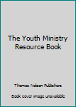 Paperback The Youth Ministry Resource Book