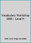 Paperback Vocabulary Workshop 2005 : Level H Book