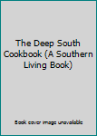 Hardcover The Deep South Cookbook (A Southern Living Book) Book
