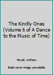 The Kindly Ones (Volume 6 of A Dance to the Music of Time)