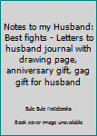 Paperback Notes to my Husband: Best fights - Letters to husband journal with drawing page, anniversary gift, gag gift for husband Book