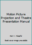 Paperback Motion Picture Projection and Theatre Presentation Manual Book
