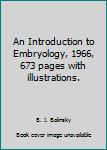 Hardcover An Introduction to Embryology, 1966, 673 pages with illustrations. Book