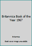 Hardcover Britannica Book of the Year 1967 Book