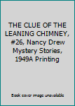 Hardcover THE CLUE OF THE LEANING CHIMNEY, #26, Nancy Drew Mystery Stories, 1949A Printing Book