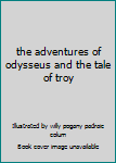 Hardcover the adventures of odysseus and the tale of troy Book