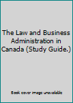 Textbook Binding The Law and Business Administration in Canada (Study Guide.) Book