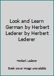 Mass Market Paperback Look and Learn German by Herbert Lederer by Herbert Lederer Book