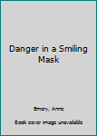 Hardcover Danger in a Smiling Mask Book