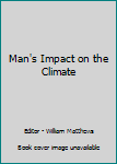 Hardcover Man's Impact on the Climate Book