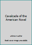 Unknown Binding Cavalcade of the American Novel Book