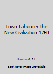 Town Labourer the New Civilization 1760