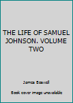 Hardcover THE LIFE OF SAMUEL JOHNSON. VOLUME TWO Book